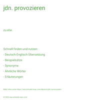 jdn. provozieren