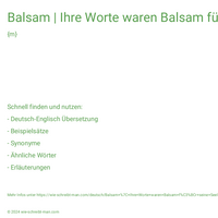 Balsam | Ihre Worte waren Balsam für seine Seele.