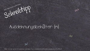 Wie schreibt man Ausdehnungsbehälter? Bedeutung, Synonym, Antonym & Zitate.