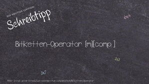 Wie schreibt man Bitketten-Operator? Bedeutung, Synonym, Antonym & Zitate.