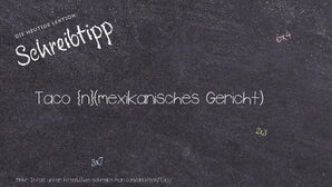 Wie schreibt man Taco? Bedeutung, Synonym, Antonym & Zitate.