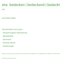 etw. bedecken | bedeckend | bedeckt | Blätter bedeckten den Boden.